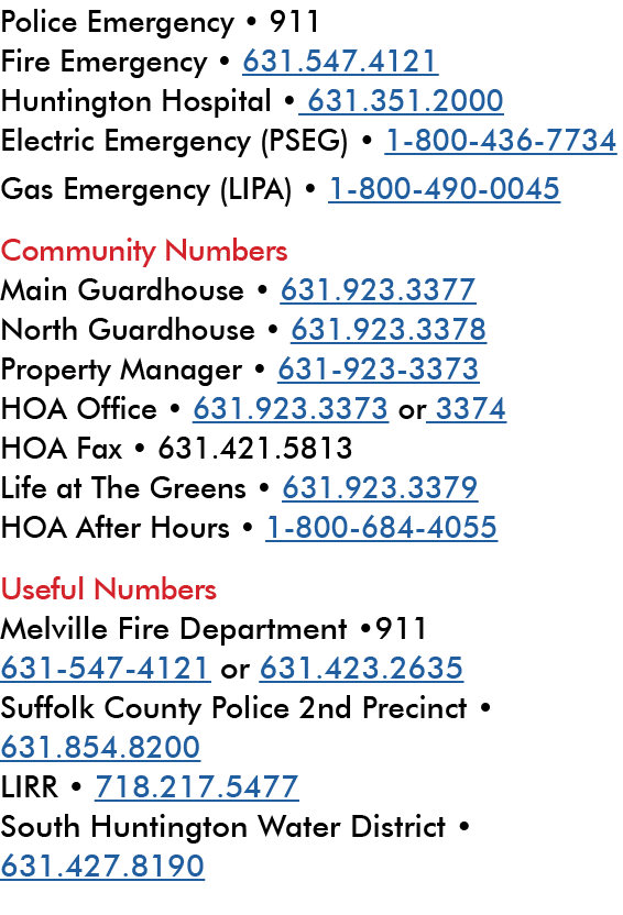 Police Emergency • 911 Fire Emergency • 631.547.4121 Huntington Hospital • 631.351.2000 Electric Emergency (PSEG) • 1...
